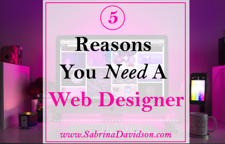 5 reasons you need a web designer